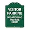 Signmission Parking Area Visitor Parking We Are Glad You Are Here!, Green & White Alum, 18" x 24", GW-1824-23471 A-DES-GW-1824-23471 - alternate 1